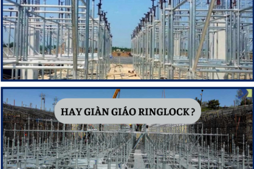 CHỌN MUA GIÀN GIÁO NÊM HAY GIÀN GIÁO RINGLOCK ?