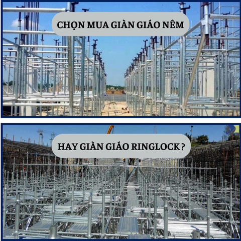 CHỌN MUA GIÀN GIÁO NÊM HAY GIÀN GIÁO RINGLOCK ?