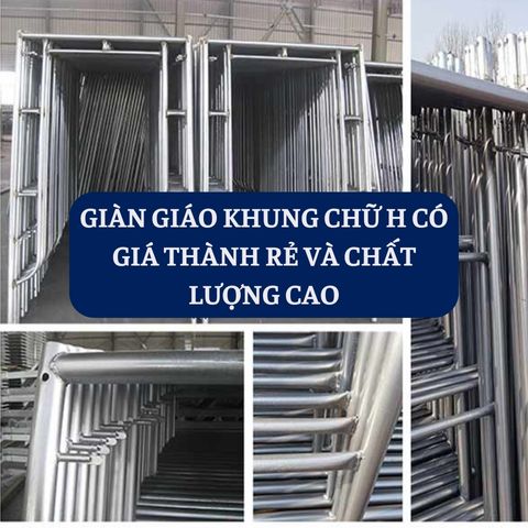 TIÊU CHÍ LỰA CHỌN GIÀN GIÁO KHUNG CHỮ H CHẤT LƯỢNG  - CƠ KHÍ NAM LONG