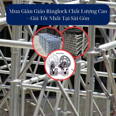 MUA GIÀN GIÁO RINGLOCK CHẤT LƯỢNG CAO – GIÁ TỐT NHẤT TẠI SÀI GÒN